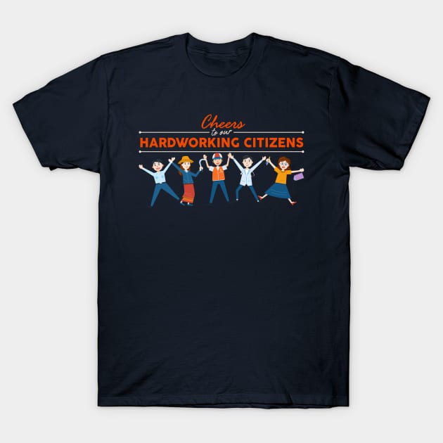 Labor Day, Cheers to Hardworking Citizens T-Shirt by PatBelDesign